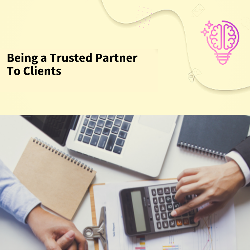 Being a Trusted Partner To Clients