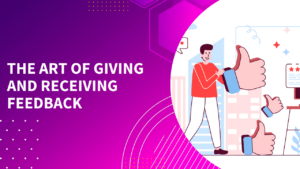 The Art of Giving and Receiving Feedback