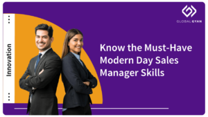 Know the Must-Have Modern Day Sales Manager Skills