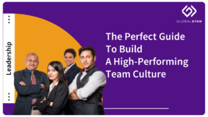 The Perfect Guide To Build A High-Performing Team Culture
