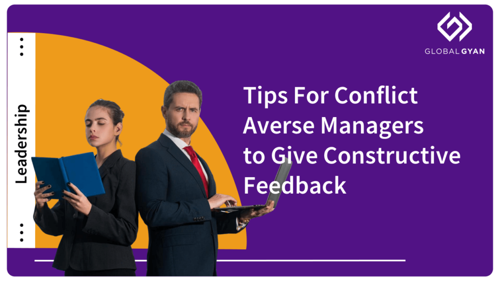 Tips For Conflict Averse Managers To Give Constructive Feedback