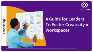A Guide for Leaders To Foster Creativity in Workspaces