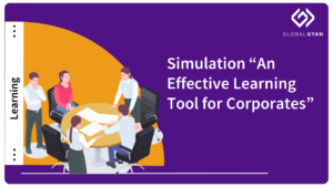 Simulation “An Effective Learning Tool for Corporates”