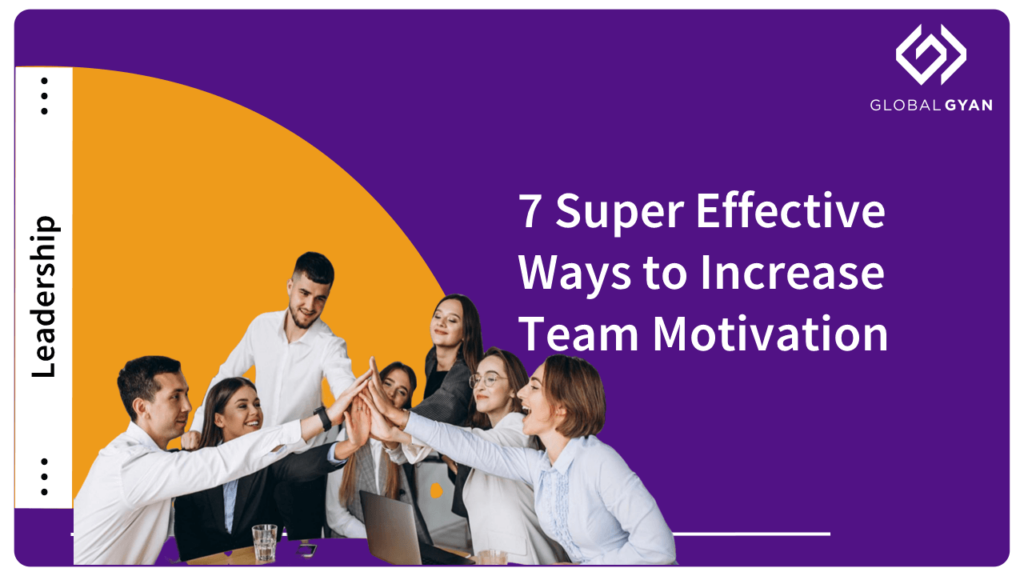 7 Super Effective Ways to Increase Team Motivation