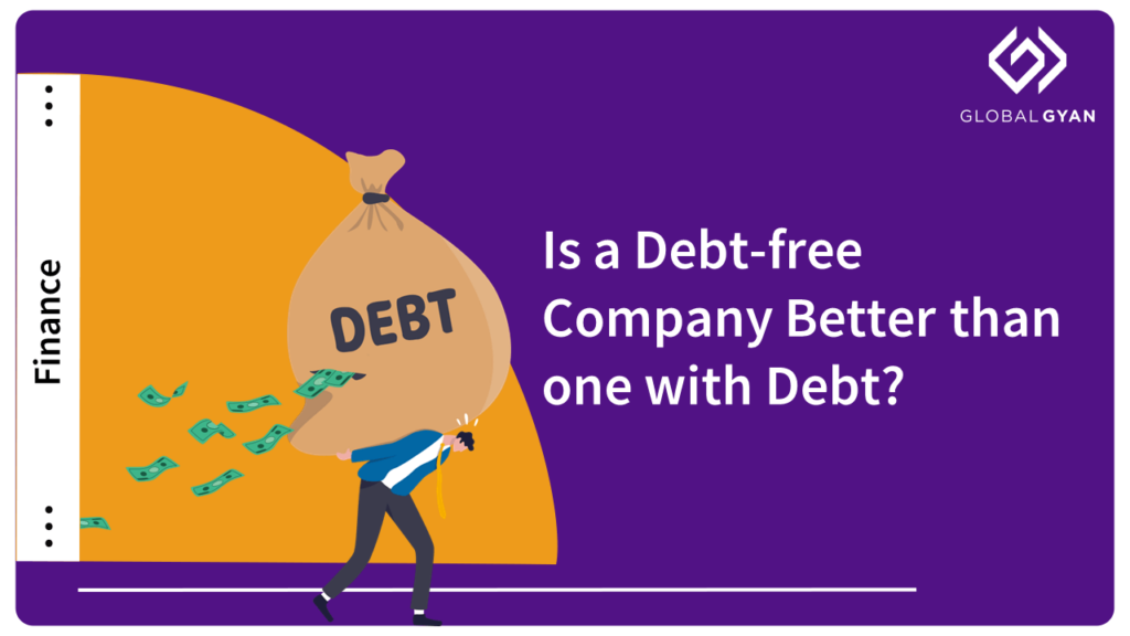 Is a Debt-free Company Better than one with Debt