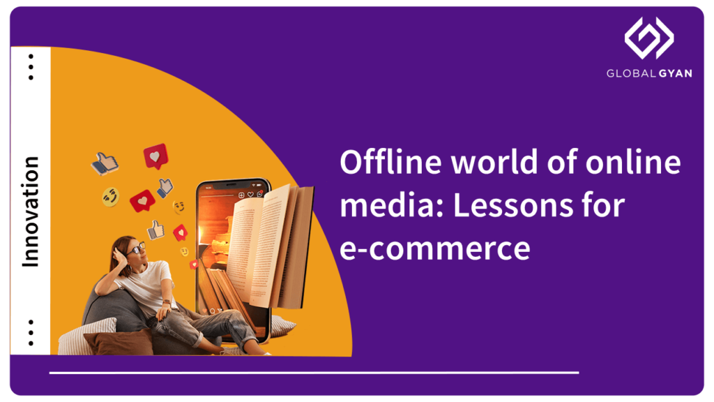 Offline world of online media: Lessons for e-commerce