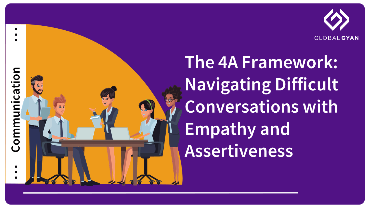 The 4A Framework: Navigating Difficult Conversations With Empathy And ...