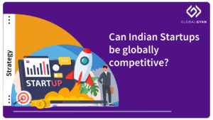 Can Indian Startups be globally competitive