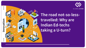 The road not-so-less-travelled Why are Indian Ed-techs taking a U-turn