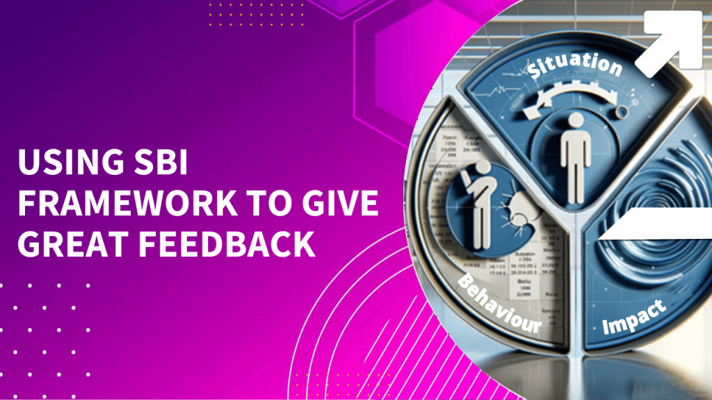 Using SBI Framework to Give Great Feedback