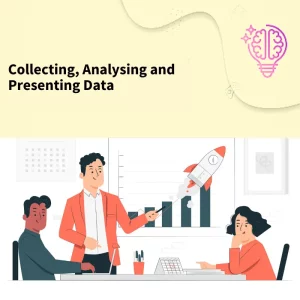 Collecting Analyzing and Presenting Data