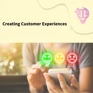 Creating Customer Experiences