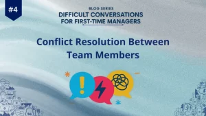 ” Your First Conflict as a Manager? Here’s Your Survival Kit”