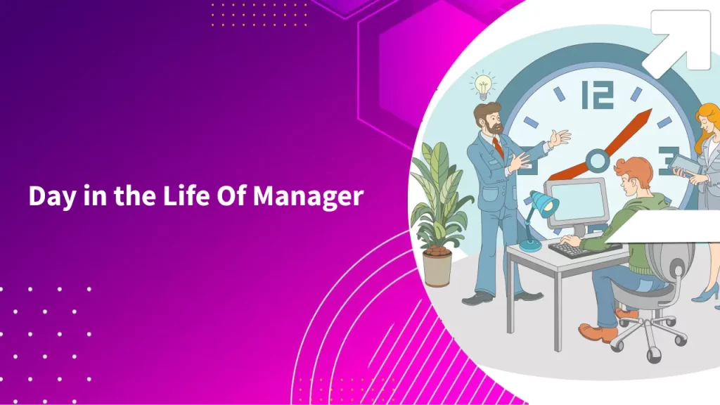 Day in the life of manager