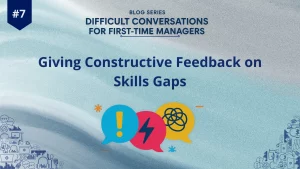 DC 7 - Giving Constructive Feedback on Skills Gaps